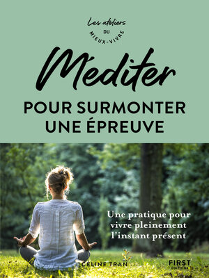 cover image of Méditer pour surmonter une épreuve--Une pratique pour vivre pleinement l'instant présent--les ateliers du meiux vivre